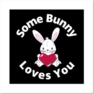 Some Bunny Loves You. Perfect Easter Basket Stuffer or Mothers Day Gift. Cute Bunny Rabbit Pun Design. Posters and Art